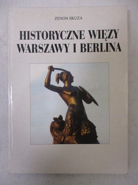 Historyczne więzy Warszawy i Berlina