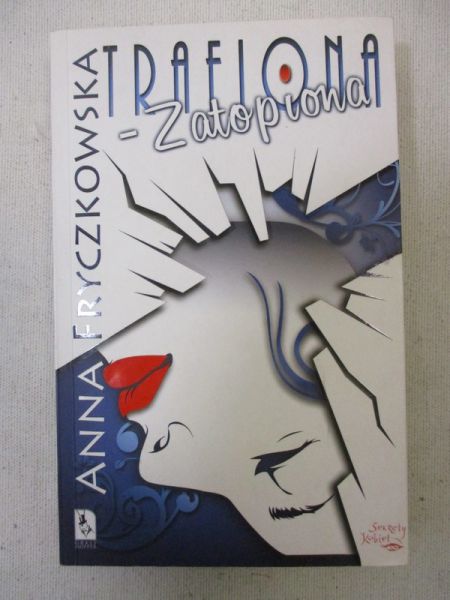 Fryczkowska Anna - Trafiona - zatopiona