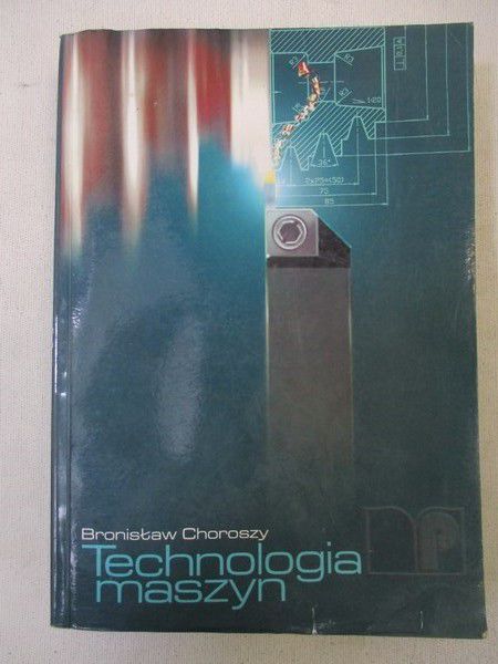 Choroszy Bronisław - Technologia maszyn