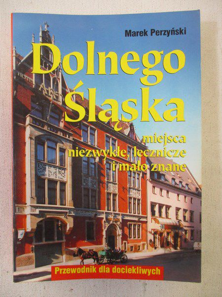Dolnego Śląska miejsca niezwykłe, lecznice i mało znane