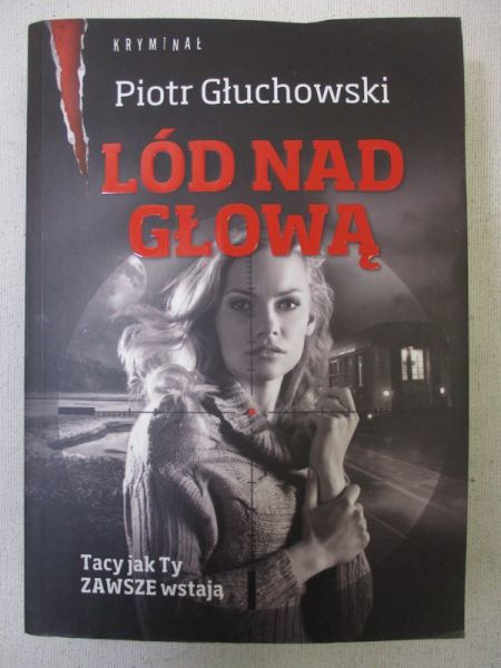 Głuchowski Piotr - Lód nad głową