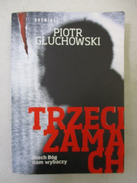 Głuchowski Piotr - Trzeci zamach