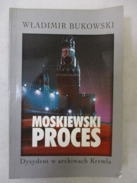 Moskiewski proces. Dysydent w archiwach Kremla