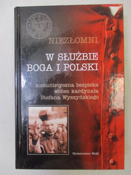 Marecki Józef - W służbie Boga i Polski. Niezłomni. Komunistyczna bezpieka wobec kardynała Stefana Wyszyńskiego