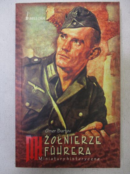 Bartov Omer - Żołnierze Fuhrera