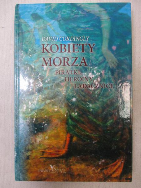 Kobiety morza. Piratki, heroiny, ladacznice.