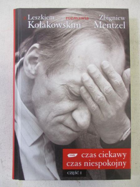 Kołakowski Leszek (red.) - Czas ciekawy, czas niespokojny. Z Leszkiem Kołakowskim rozmawia Zbigniew Mentzel. Część I