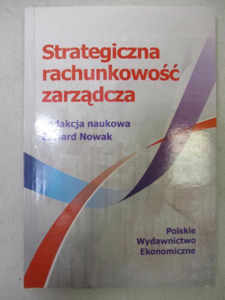 Nowak Edward - Strategiczna rachunkowość zarządcza