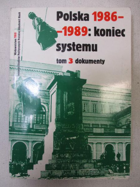 Polska 1986-1989: koniec systemu, t. III
