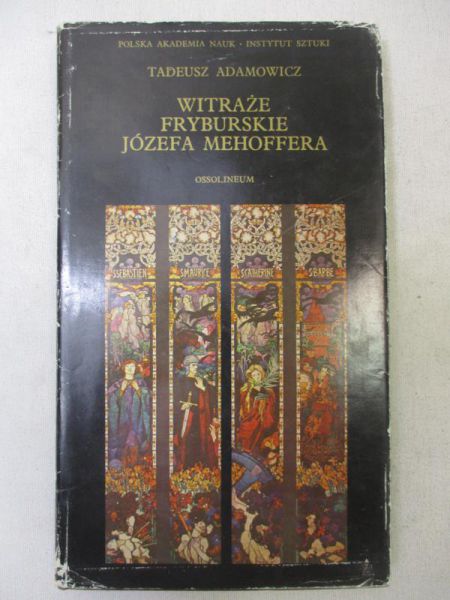 Adamowicz Tadeusz - Witraże Fryburskie Józefa Mehoffera