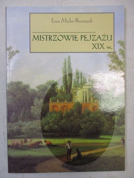 Micke-Broniarek Ewa - Mistrzowie pejzażu XIX w.
