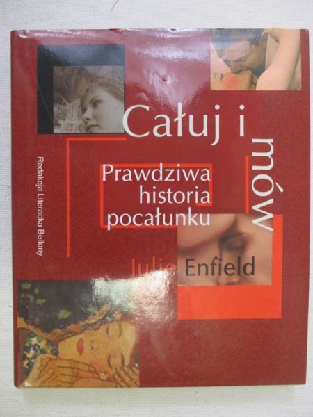 Enfield Julie - Całuj i mów. Prawdziwa historia pocałunku