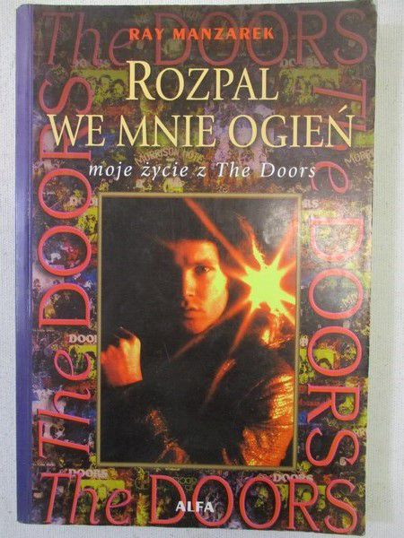 Rozpal we mnie ogień: moje życie z The Doors