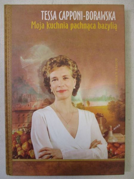 Capponi - Borawska Tessa - Moja kuchnia pachnąca bazylią