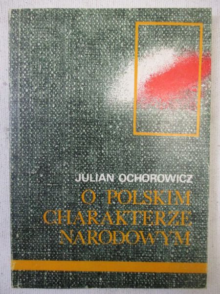 Ochorowicz Julian - O polskim charakterze narodowym