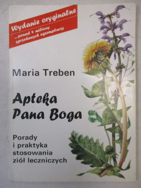 Apteka Pana Boga. Porady i praktyka stosownia ziół leczniczych