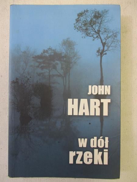 Hart John - W dół rzeki