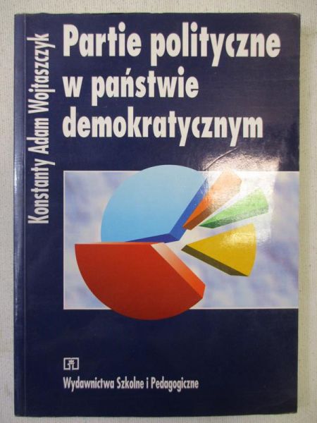 Wojtaszczyk Konstanty Adam - Partie polityczne w państwie demokratycznym