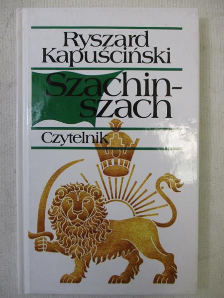 Kapuściński Ryszard - Szachinszach