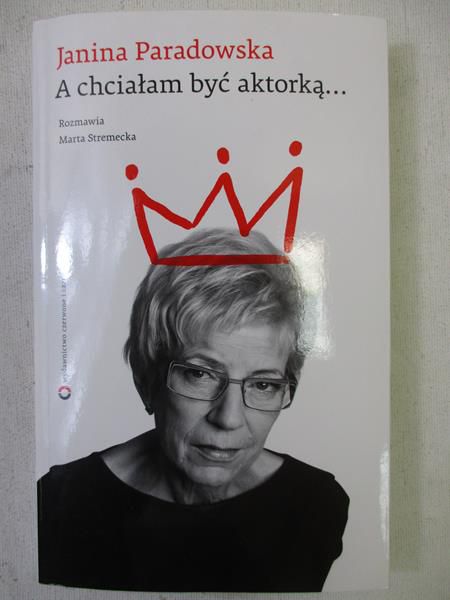 A chciałam być aktorką...