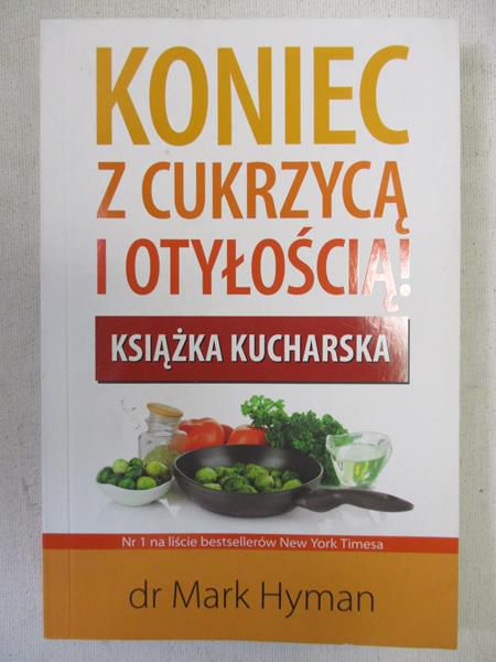 Koniec z cukrzycą i otyłością. Książka kucharska