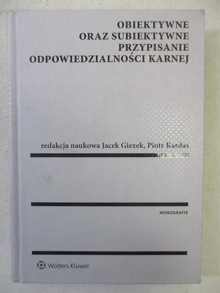 Obiektywne oraz subiektywne przypisanie odpowiedzialności karnej