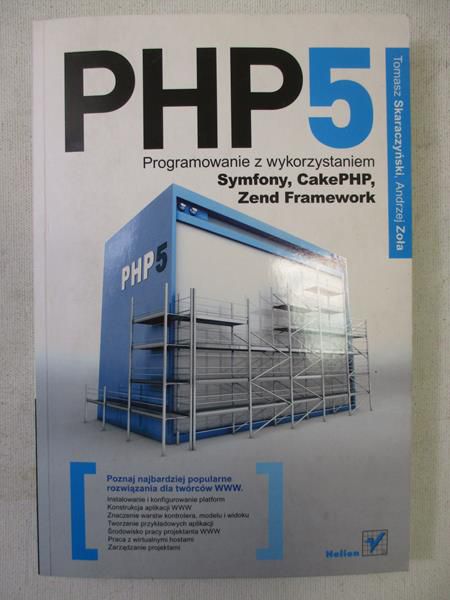 PHP5. Programowanie z wykorzystaniem Symfony, CakePHP, Zend Framework