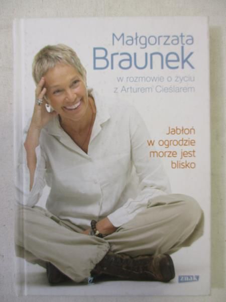 Braunek Małgorzata - Jabłoń w ogrodzie, morze jest blisko