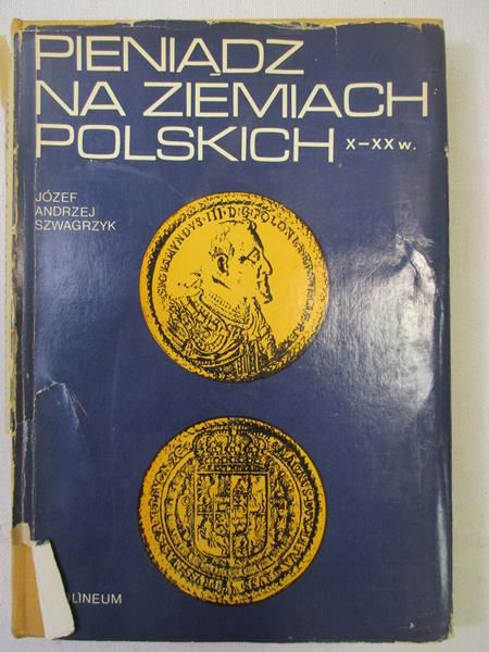 Pieniądz na ziemiach polskich X - XX w.