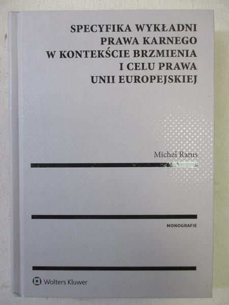 Specyfika wykładni prawa karnego w kontekście brzmienia i celu prawa Unii Europejskiej