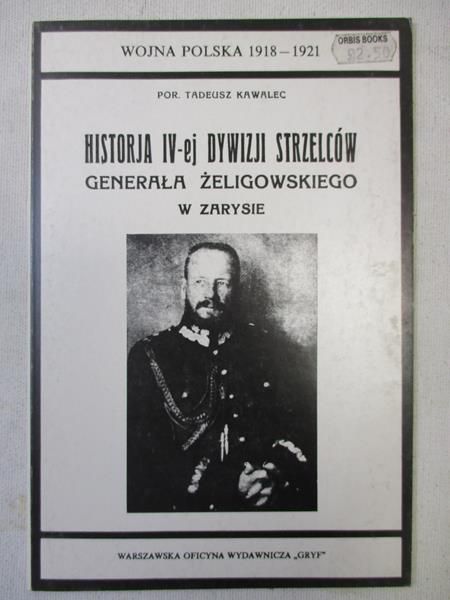 Historia IV-ej dywizji strzelców generała Żeligowskiego w zarysie, reprint z 1921 r.