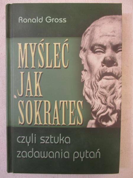 Myśleć jak Sokrates czyli sztuka zadawania pytań