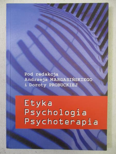 Margasiński Andrzej (red.) - Etyka, psychologia, psychoterapia