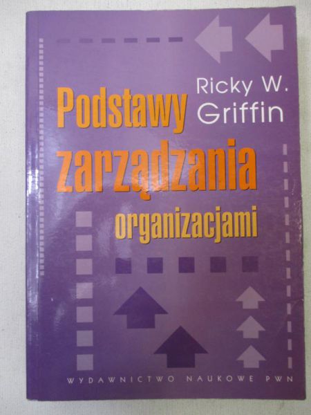 Griffin Ricky W. - Podstawy zarządzania organizacjami