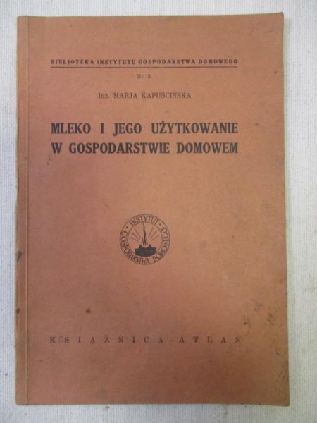 Kapuścińska Marja - Mleko i jego użytkowanie w gospodarstwie domowem, 1934 r.