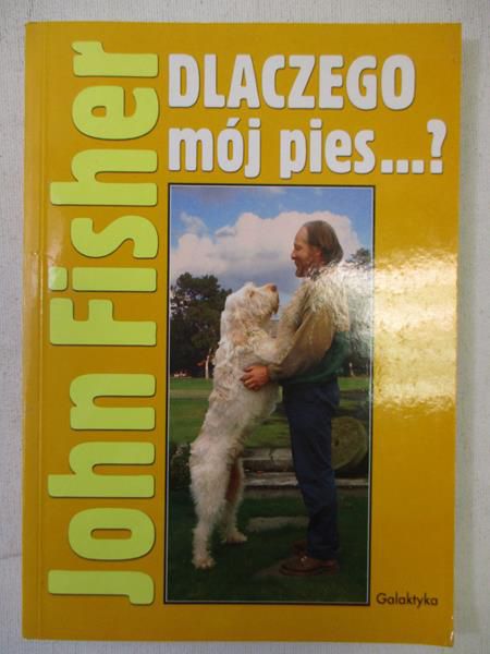 Fisher John - Dlaczego mój pies...?