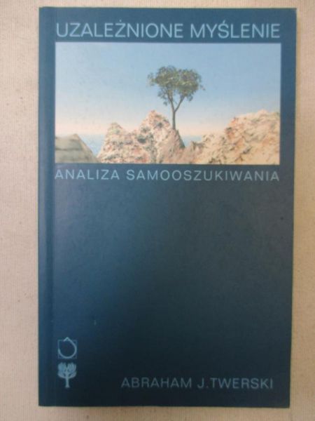 Uzależnione myślenie. Analiza samooszukiwania