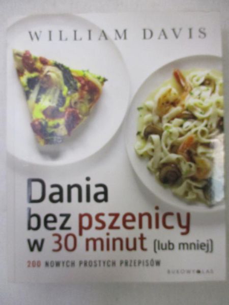 Davis William - Dania bez pszenicy w 30 minut (lub mniej)