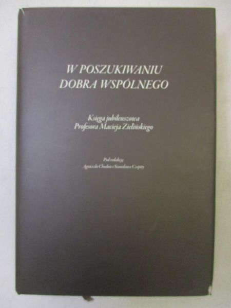 Choduń Agnieszka (red.) - W poszukiwaniu dobra wspólnego
