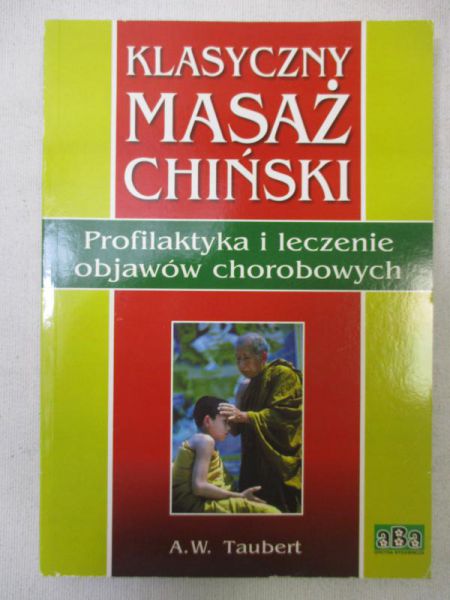 Klasyczny masaż chiński. Profilaktyka i leczenie objawów chorobowych