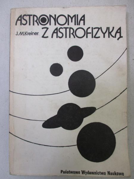 Kreiner Jerzy Marek - Astronomia z astrofizyką