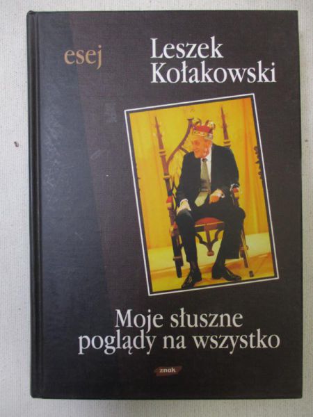 Kołakowski Leszek - Moje słuszne poglądy na wszystko