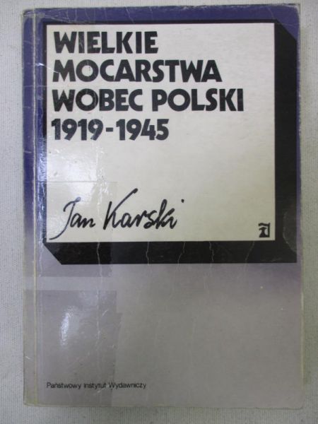 Karski Jan - Wielkie mocarstwa wobec Polski 1919-1945