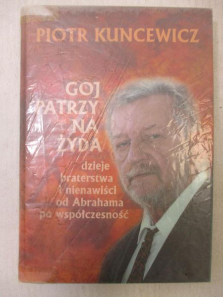 Goj patrzy na Żyda. Dzieje braterstwa i nienawiści od Abrahama po współczesność