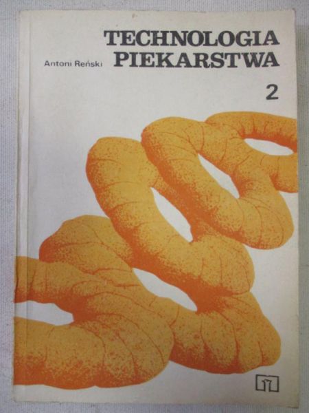 Reński Antoni - Technologia piekarstwa. Część II