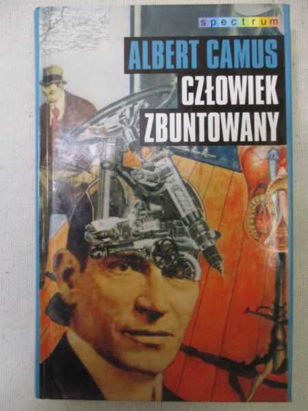 Camus Albert - Człowiek zbuntowany