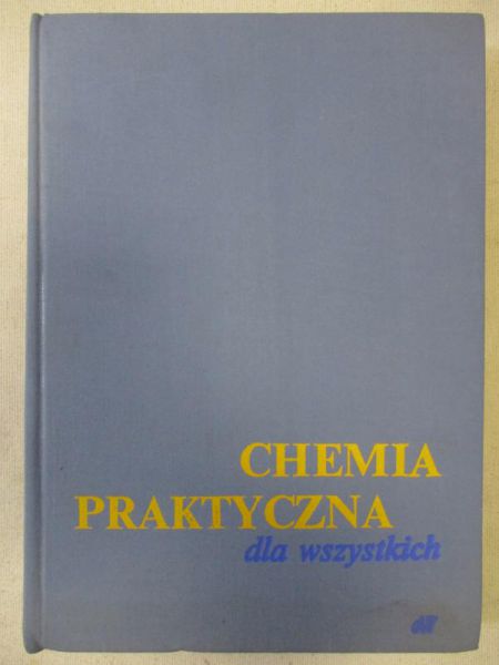 Gajewski Władysław (red.)  -  Chemia praktyczna dla wszystkich