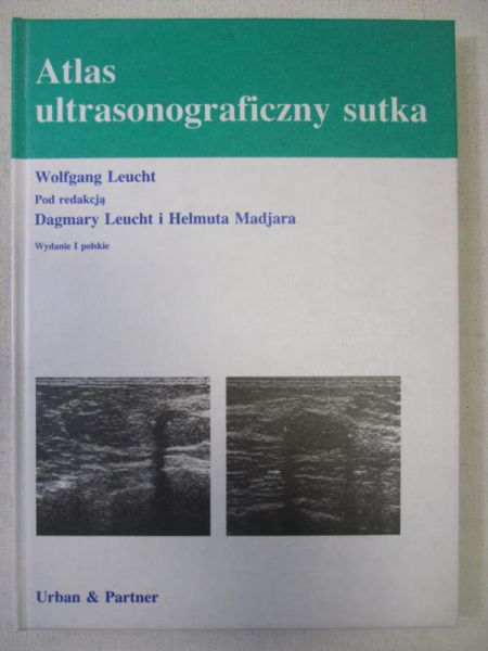 Leucht Wolfgang - Atlas ultrasonograficzny sutka