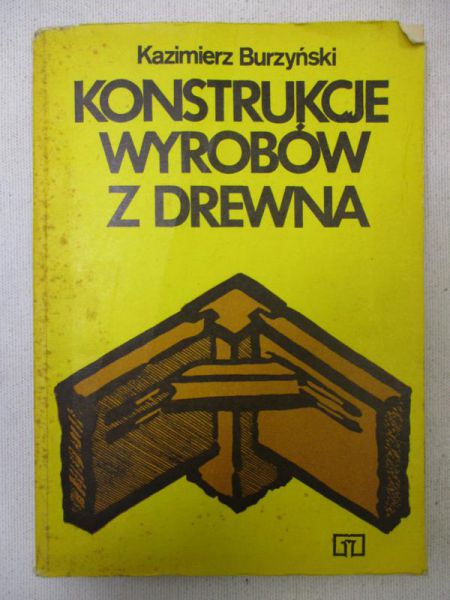 Burzyński Kazimierz - Konstrukcje wyrobów z drewna