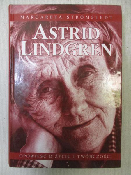 Astrid Lindgren. Opowieść o życiu i twórczości
